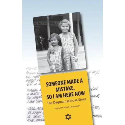 Someone Made A Mistake, So I Am Here Now: The Dagmar Lieblová Story