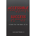 Accessible Success: A Book for the Rest of Us