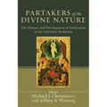 Partakers of the Divine Nature: The History and Development of Deification in the Christian Traditions