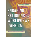 Engaging Religions and Worldviews in Africa: A Christian Theological Method