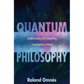 Quantum Philosophy: Understanding and Interpreting Contemporary Science