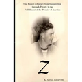 Z: One Family's Journey from Immigration Through Poverty to the Fulfillment of the Promise of America