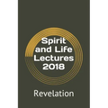 Spirit and Life Lectures 2018: Revelation