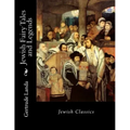 Jewish Fairy Tales and Legends: Jewish Classics