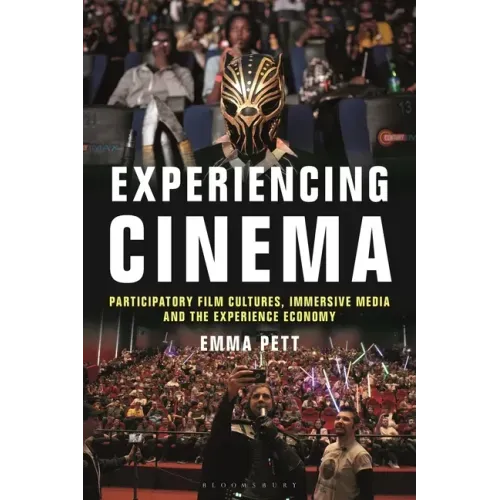 Experiencing Cinema: Participatory Film Cultures, Immersive Media and the Experience Economy