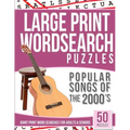 Large Print Wordsearches Puzzles Popular Songs of 2000s: Giant Print Word Searches for Adults & Seniors