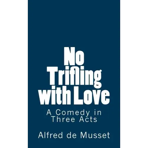 No Trifling with Love: A Comedy in Three Acts