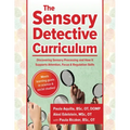The Sensory Detective Curriculum: Discovering Sensory Processing and How It Supports Attention, Focus and Regulation Skills