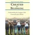 Created for Belonging: Understanding the Longing to Feel Connected and to Whom