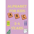 alphabet for kids 2-4 years: Alphabet Activity Book Tracing and Pen Control and Tracing, Wipe Clean Learning Books for kids