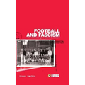 Football and Fascism: The National Game Under Mussolini