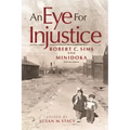 An Eye for Injustice: Robert C. Sims and Minidoka