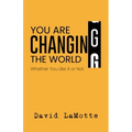 You Are Changing the World