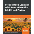 Mobile Deep Learning with TensorFlow Lite, ML Kit and Flutter