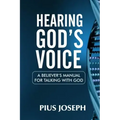 Hearing God's Voice: A Believer's Manual for Talking with God
