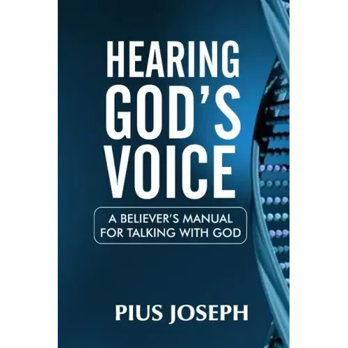 Hearing God's Voice: A Believer's Manual for Talking with God