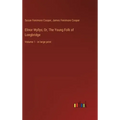 Elinor Wyllys; Or, The Young Folk of Longbridge: Volume 1 - in large print