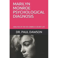 Marilyn Monroe Psychological Diagnosis: Analysis of the Sex Symbol's Secret Life