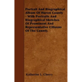 Portrait And Biographical Album Of Huron County - With Portraits And Biographical Sketches Of Prominent And Representative Citizens Of The County.