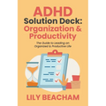 ADHD Solution Deck: Organization & Productivity
