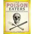 The Poison Eaters: Fighting Danger and Fraud in Our Food and Drugs