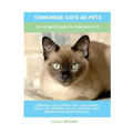 Tonkinese Cats as Pets: The Ultimate Guide for Tonkinese Cats