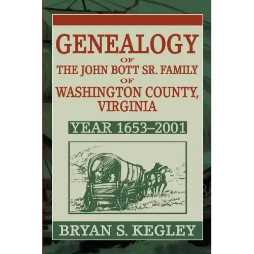 Genealogy of the John Bott Sr. Family of Washington County, Virginia: Year 1653-2001