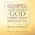 Gospel Light Church of God in Christ Jesus Apostolic Inc.: Ministerial Manual