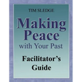 Making Peace with Your Past Facilitator's Guide