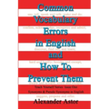 Common Vocabulary Errors in English and How to Prevent Them: Teach Yourself Series Synonyms and Pseudo Synonyms in English Issue One