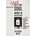 Save Your Soul, Work in Advertising: A Cheeky Proposal from America's Most Condemned Adman