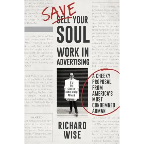 Save Your Soul, Work in Advertising: A Cheeky Proposal from America's Most Condemned Adman
