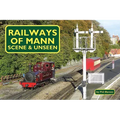 Railways of Mann: Scene & Unseen