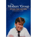 The Mothers' Group: Of Love, Loss, and AIDS