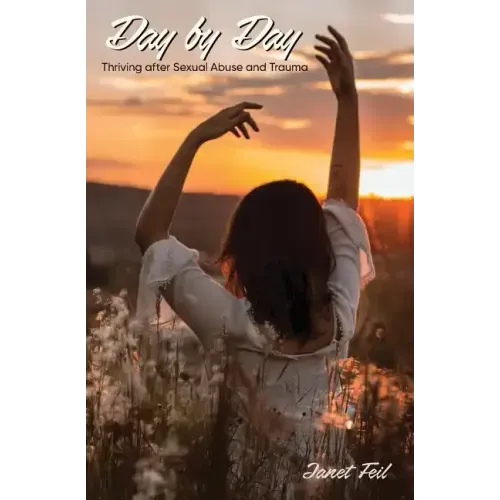 Day by Day: Thriving After Sexual Abuse and Trauma