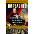 Impeached: The Trial of President Andrew Johnson and the Fight for Lincoln's Legacy