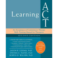 Learning ACT: An Acceptance and Commitment Therapy Skills Training Manual for Therapists