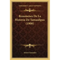 Resumenes De La Historia De Tamaulipas (1908)