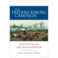 The Fredericksburg Campaign: Winter War on the Rappahannock
