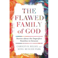 The Flawed Family of God: Stories about the Imperfect Families in Genesis
