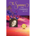 The Summer That Changed My Life: A True, Inspiring Testament of a Young College Student, Who One Summer Took a Journey That Carried Her to the Ends of