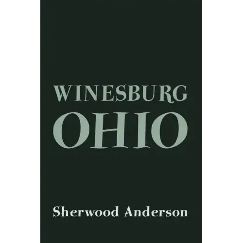 Winesburg, Ohio: Original and Unabridged