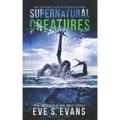Supernatural Creatures: Real Shocking Tales of Cryptid Sightings