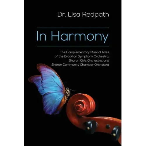 In Harmony: The Complementary Musical Tales of the Brockton Symphony Orchestra, Sharon Civic Orchestra, and Sharon Community Chamber Orchestra