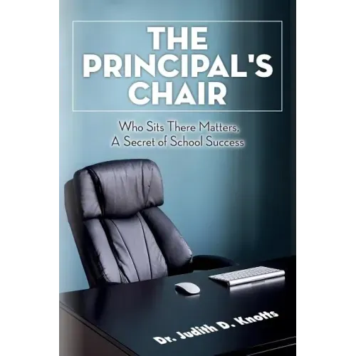 The Principal's Chair: Who Sits There Matters, A Secret of School Success