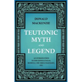 Teutonic Myth and Legend - An Introduction to the Eddas & Sagas, Beowulf, The Nibelungenlied, etc