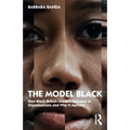 The Model Black: How Black British Leaders Succeed in Organisations and Why It Matters