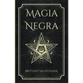 Magia Negra: Libro de Hechizos de Poder, Amor y Destrucción