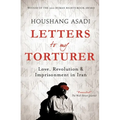 Letters to My Torturer: Love, Revolution, and Imprisonment in Iran