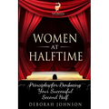 Women at Halftime: Principles for Producing Your Successful Second Half